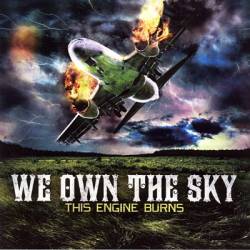 We Own The Sky : This Engine Burns